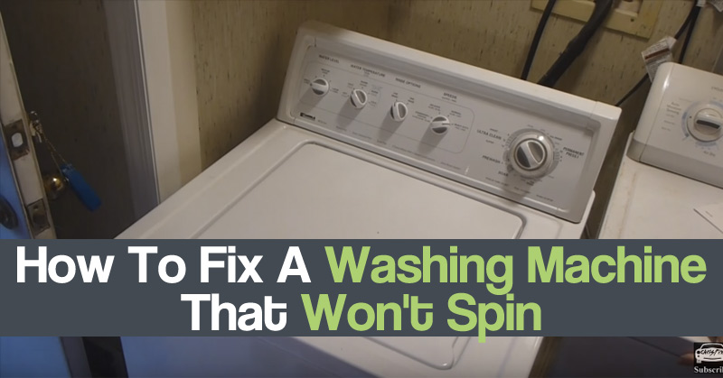 How To Fix A Washing Machine That Won't Spin
