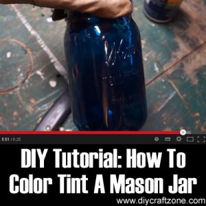 DIY Tutorial- How To Color Tint A Mason Jar