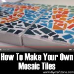 How To Make Your Own Mosaic Tiles