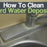 How To Clean Hard Water Deposits