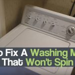 How To Fix A Washing Machine That Won’t Spin