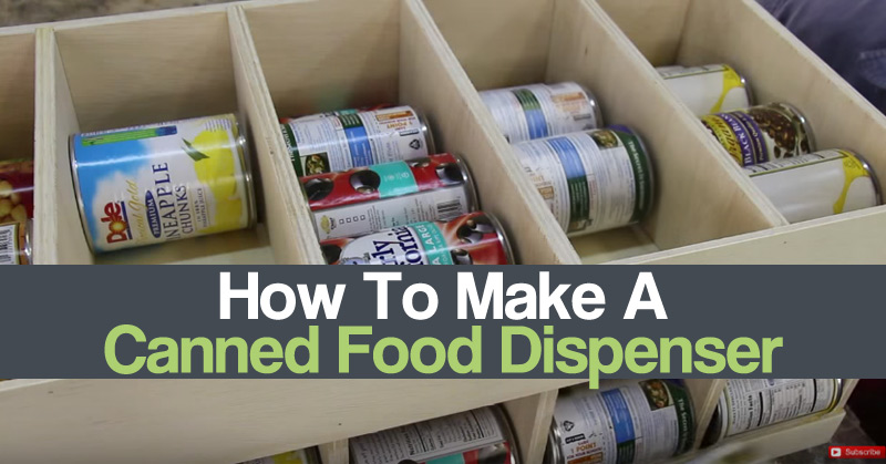 8 Creative Steps To Build A Canned Food Dispenser